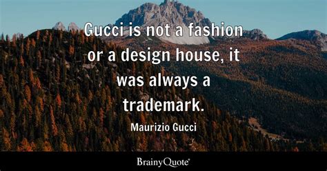 quotes on gucci|quotes by maurizio Gucci.